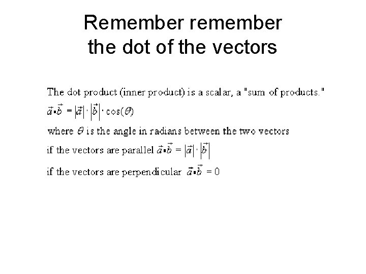 Remember remember the dot of the vectors 