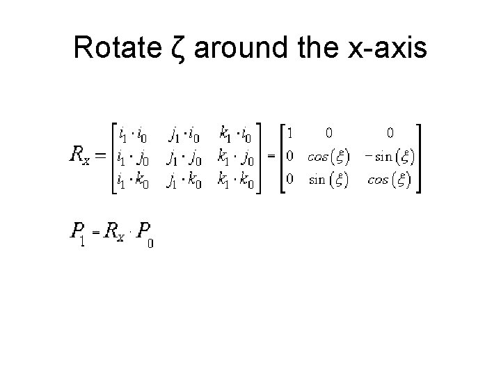 Rotate ζ around the x-axis 