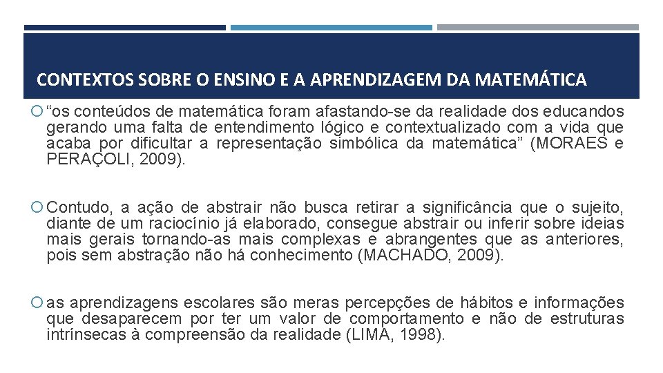 CONTEXTOS SOBRE O ENSINO E A APRENDIZAGEM DA MATEMÁTICA “os conteúdos de matemática foram