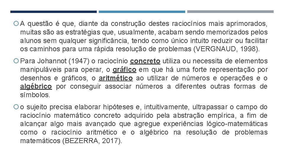  A questão é que, diante da construção destes raciocínios mais aprimorados, muitas são