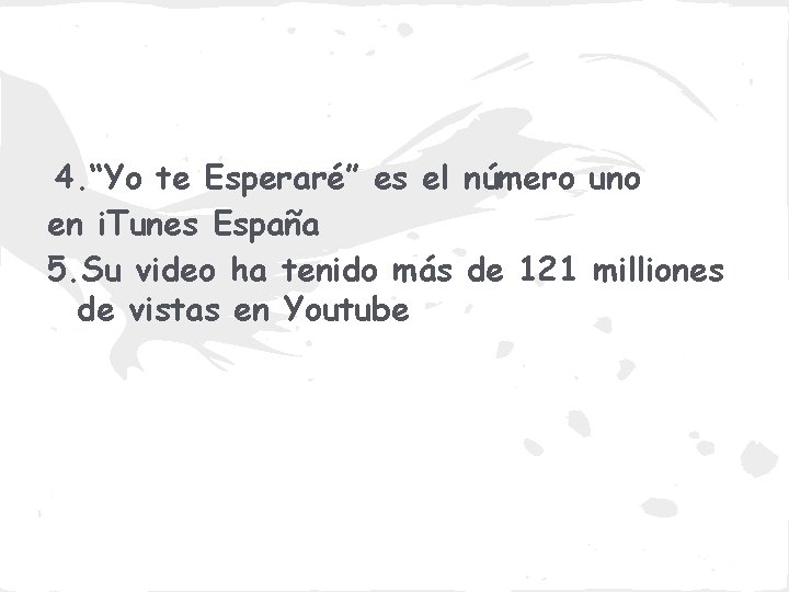 4. “Yo te Esperaré” es el número uno en i. Tunes España 5. Su