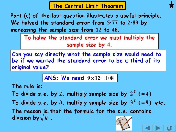 The Central Limit Theorem Part (c) of the last question illustrates a useful principle.