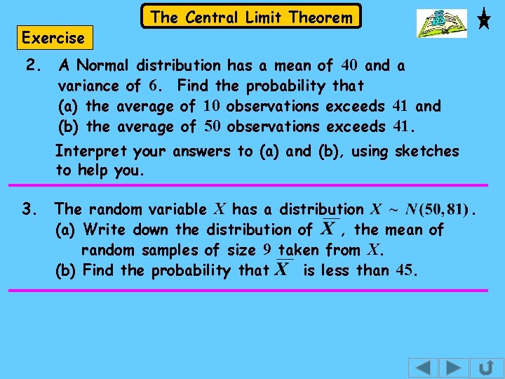 Exercise 2. The Central Limit Theorem A Normal distribution has a mean of 40