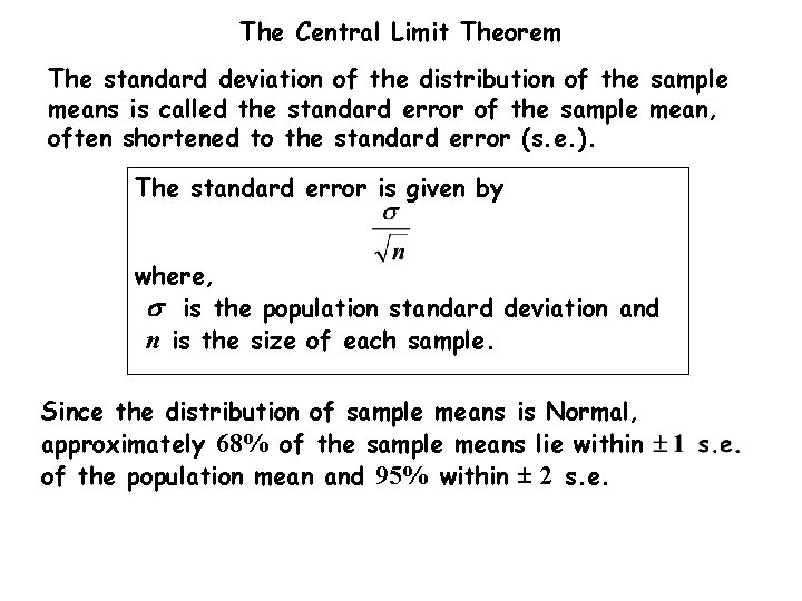 The Central Limit Theorem The standard deviation of the distribution of the sample means