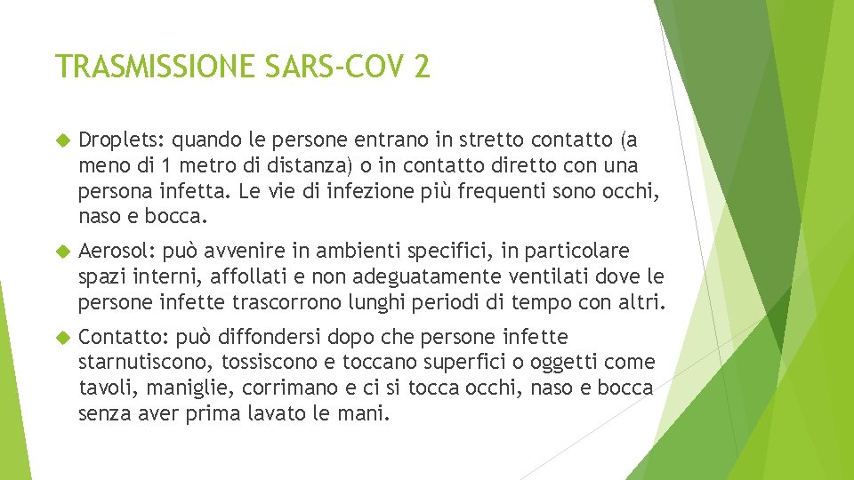 TRASMISSIONE SARS-COV 2 Droplets: quando le persone entrano in stretto contatto (a meno di