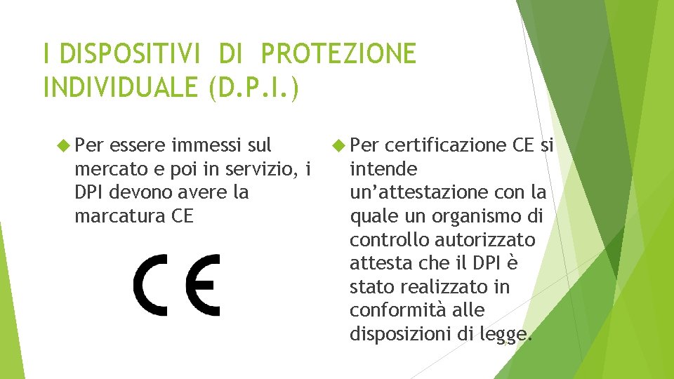 I DISPOSITIVI DI PROTEZIONE INDIVIDUALE (D. P. I. ) Per essere immessi sul mercato