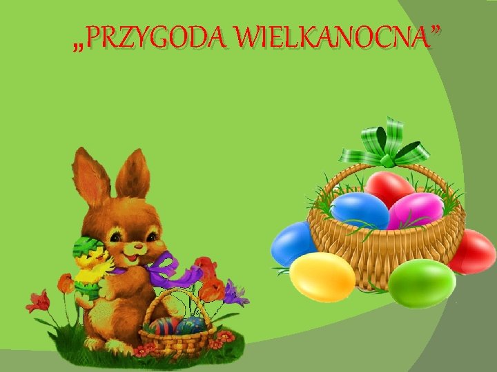 „PRZYGODA WIELKANOCNA” 