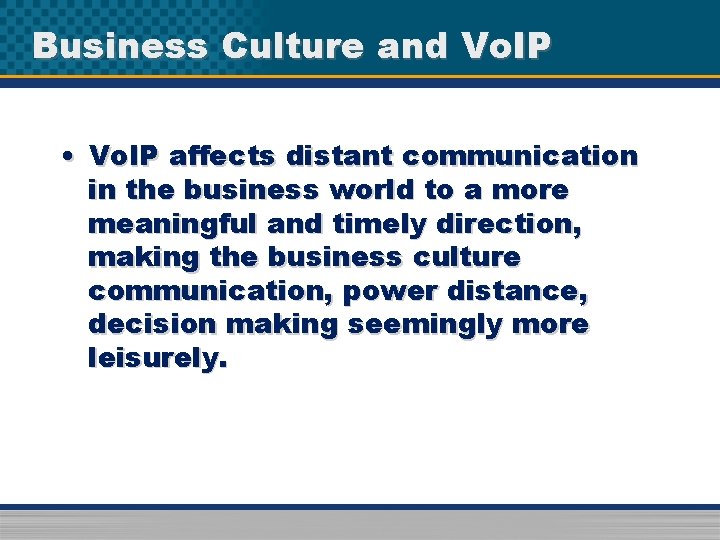 Business Culture and Vo. IP • Vo. IP affects distant communication in the business