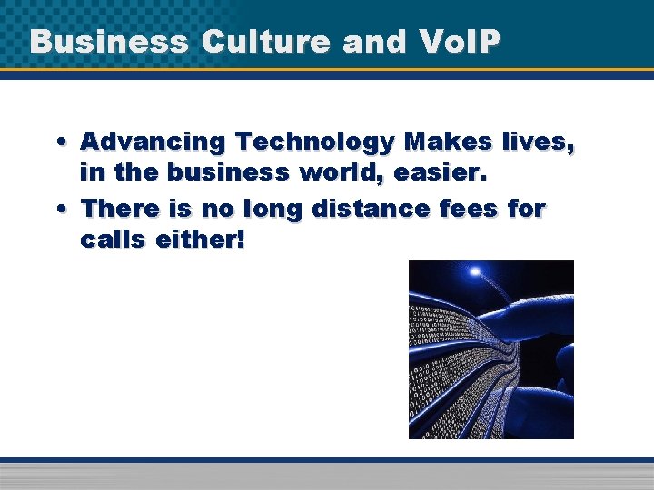 Business Culture and Vo. IP • Advancing Technology Makes lives, in the business world,