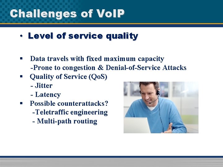 Challenges of Vo. IP • Level of service quality § Data travels with fixed