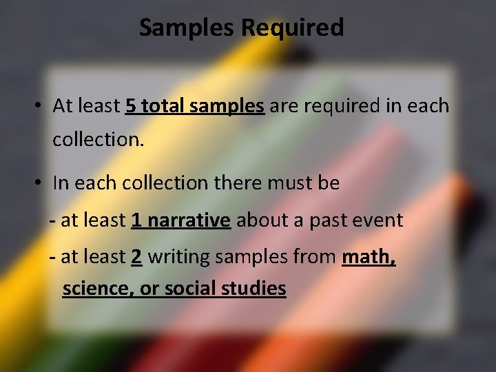 Samples Required • At least 5 total samples are required in each collection. •