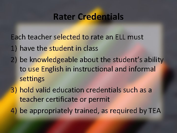 Rater Credentials Each teacher selected to rate an ELL must 1) have the student