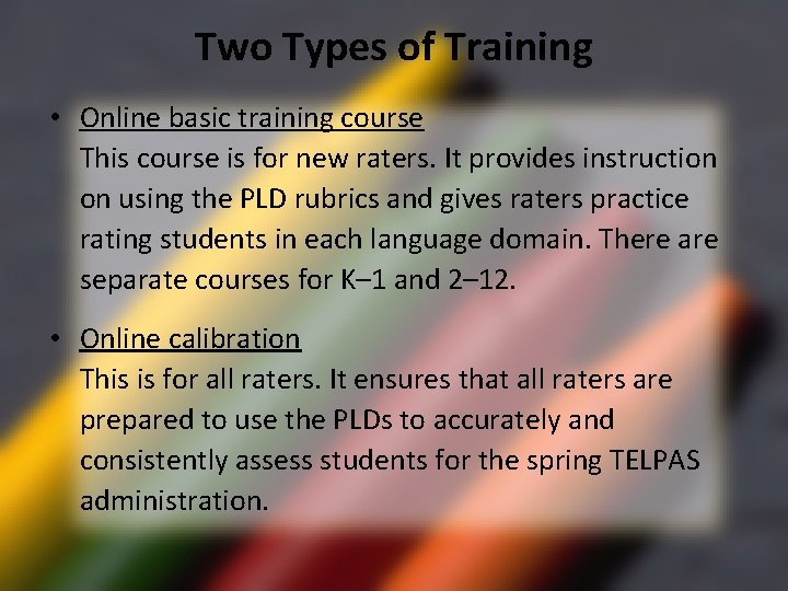 Two Types of Training • Online basic training course This course is for new