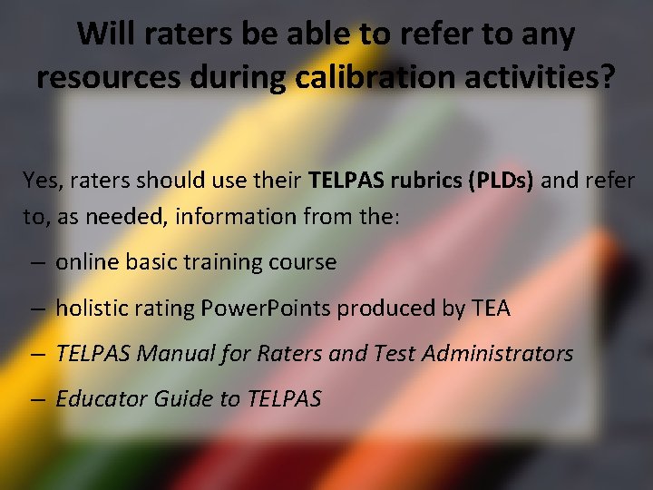 Will raters be able to refer to any resources during calibration activities? Yes, raters