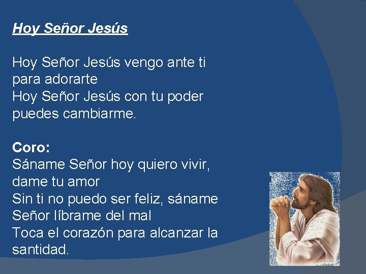 Hoy Señor Jesús vengo ante ti para adorarte Hoy Señor Jesús con tu poder