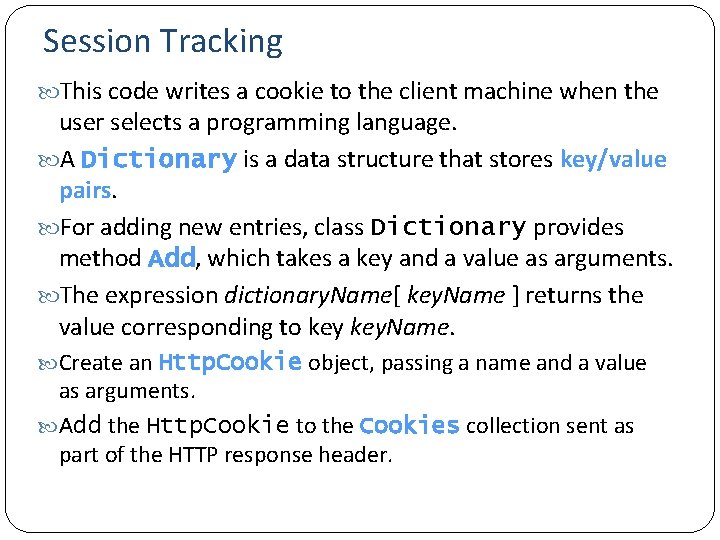 Session Tracking This code writes a cookie to the client machine when the user