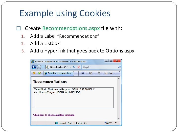 Example using Cookies � Create Recommendations. aspx file with: 1. Add a Label “Recommendations“