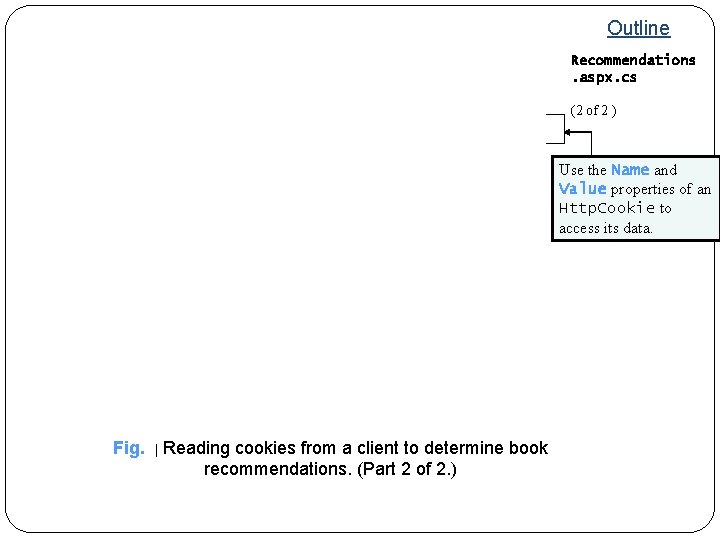 Outline Recommendations. aspx. cs (2 of 2 ) Use the Name and Value properties