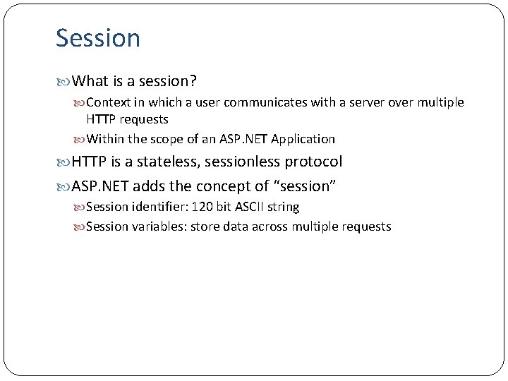 Session What is a session? Context in which a user communicates with a server