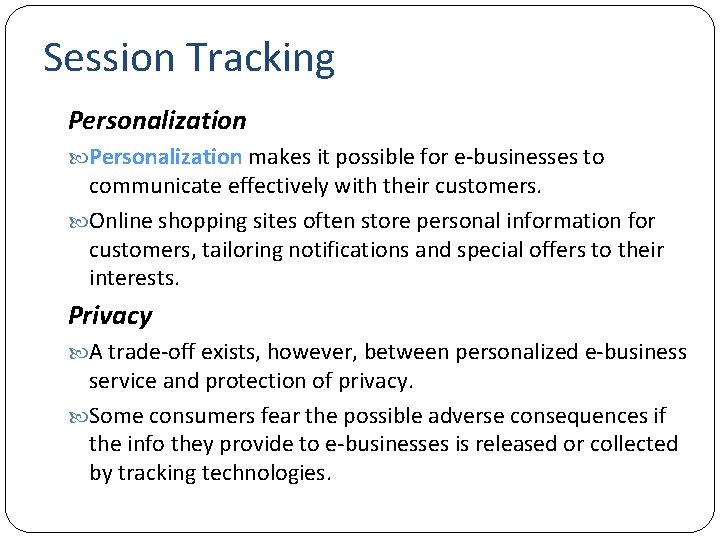 Session Tracking Personalization makes it possible for e-businesses to communicate effectively with their customers.