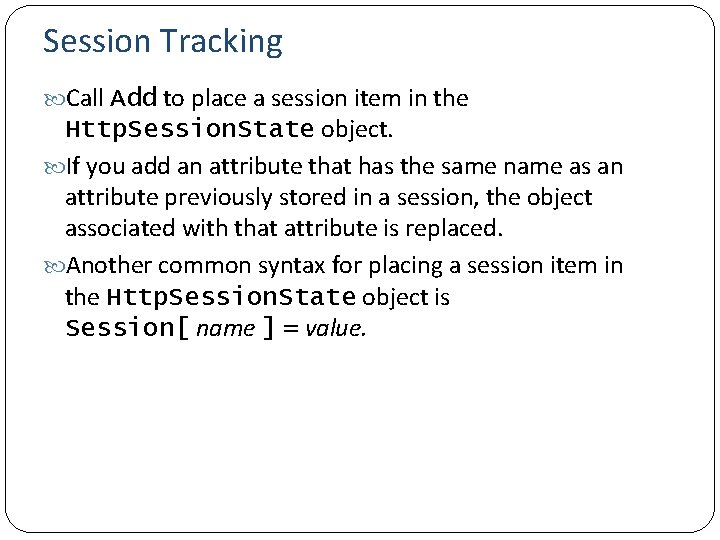 Session Tracking Call Add to place a session item in the Http. Session. State