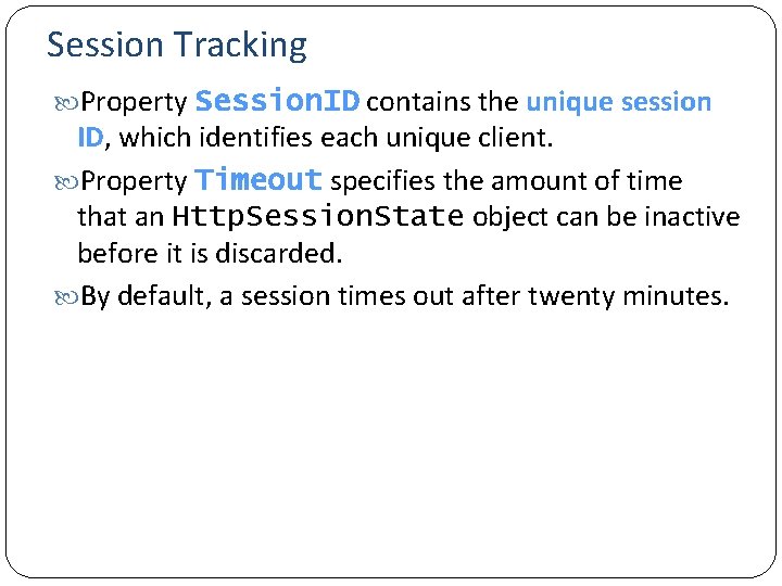 Session Tracking Property Session. ID contains the unique session ID, which identifies each unique