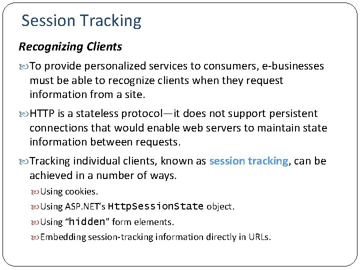 Session Tracking Recognizing Clients To provide personalized services to consumers, e-businesses must be able