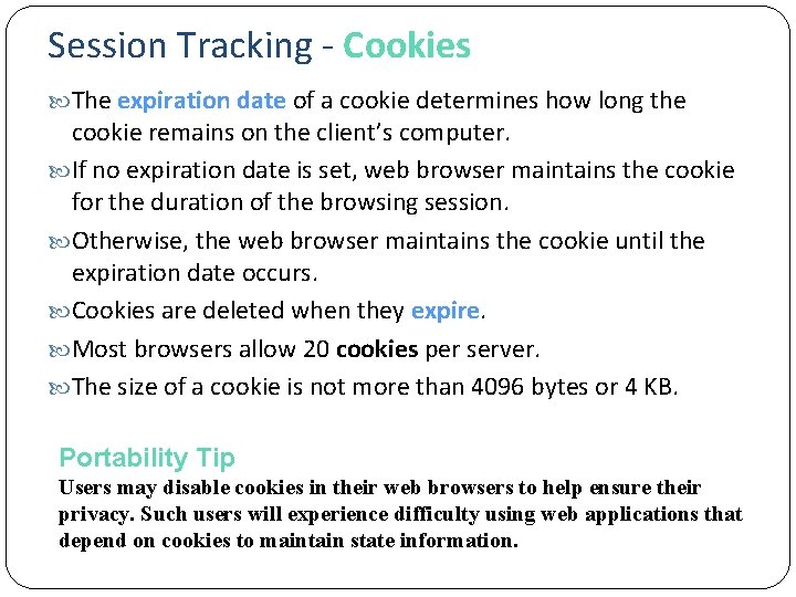 Session Tracking - Cookies The expiration date of a cookie determines how long the