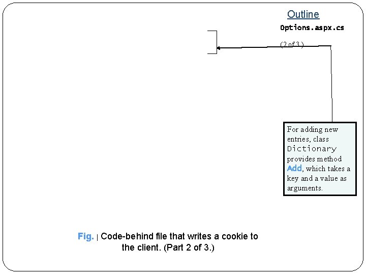 Outline Options. aspx. cs (2 of 3 ) For adding new entries, class Dictionary