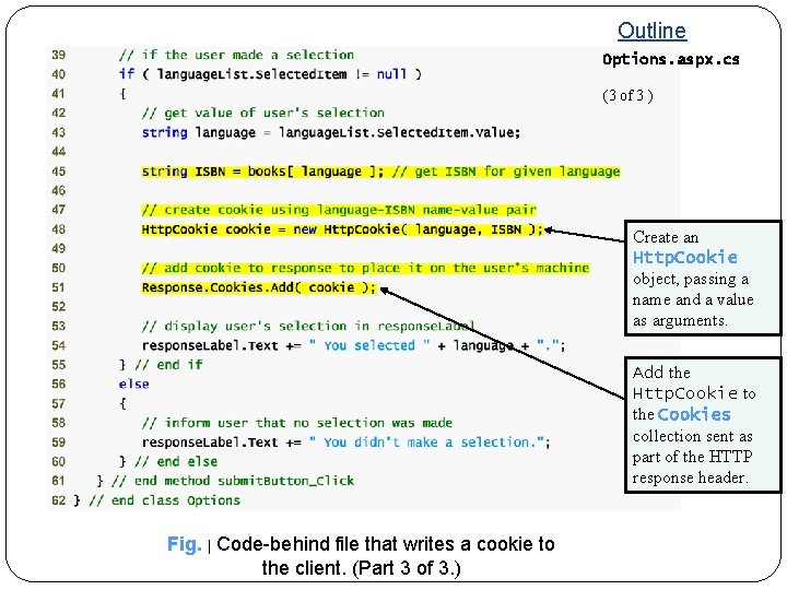 Outline Options. aspx. cs (3 of 3 ) Create an Http. Cookie object, passing