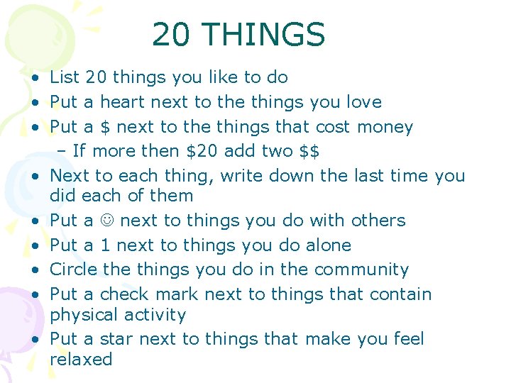 20 THINGS • List 20 things you like to do • Put a heart