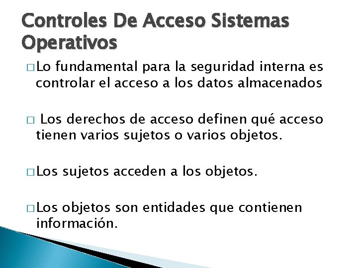 Controles De Acceso Sistemas Operativos � Lo fundamental para la seguridad interna es controlar