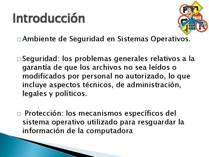 Introducción � Ambiente de Seguridad en Sistemas Operativos. � Seguridad: los problemas generales relativos