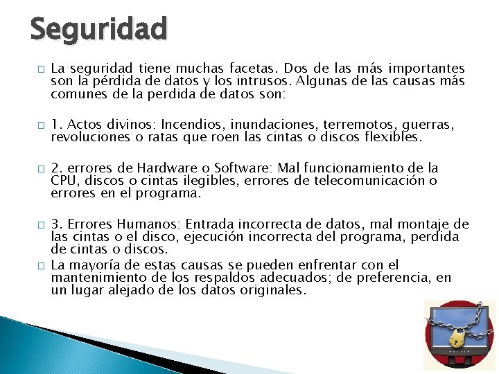 Seguridad � � � La seguridad tiene muchas facetas. Dos de las más importantes