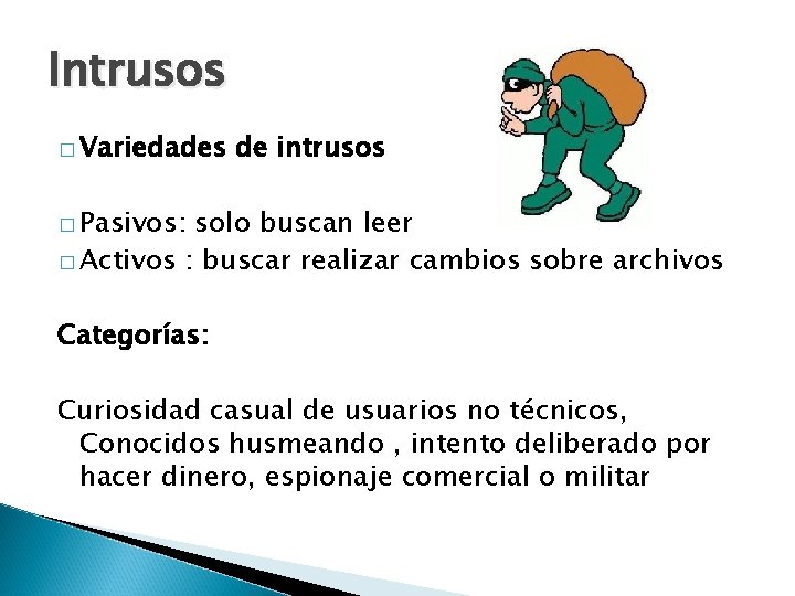 Intrusos � Variedades de intrusos � Pasivos: solo buscan leer � Activos : buscar