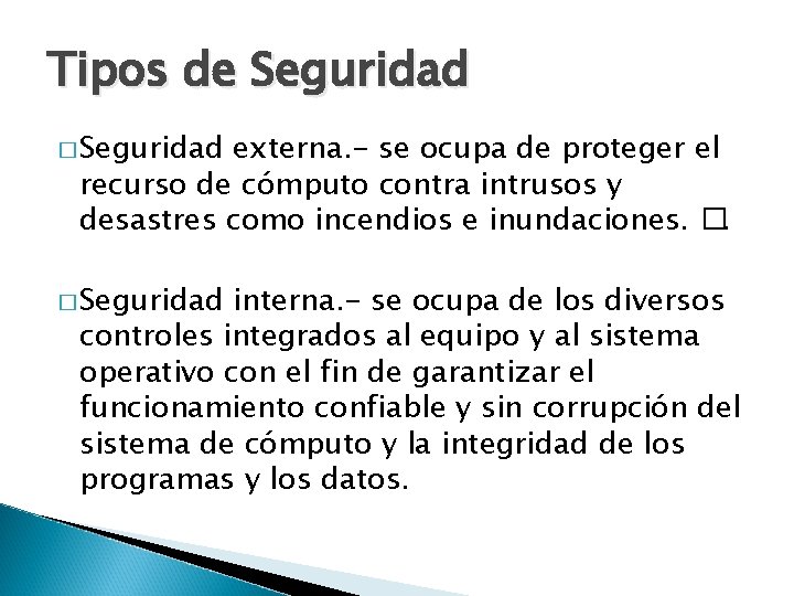 Tipos de Seguridad � Seguridad externa. - se ocupa de proteger el recurso de