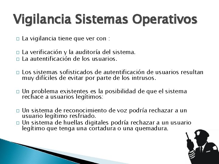 Vigilancia Sistemas Operativos � � � � La vigilancia tiene que ver con :