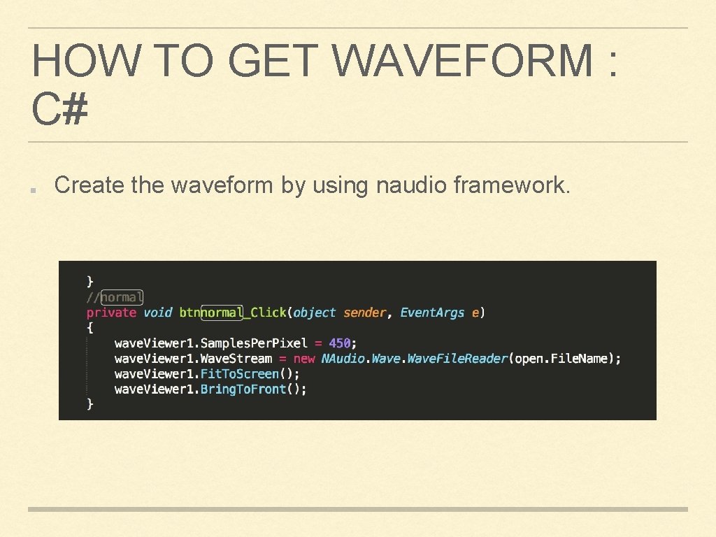 HOW TO GET WAVEFORM : C# Create the waveform by using naudio framework. HOW TO GET WAVEFORM : C# Create the waveform by using naudio framework.