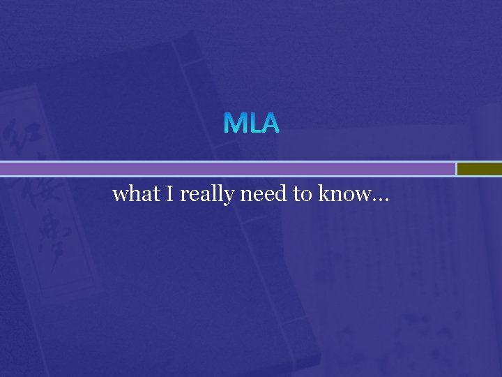 MLA what I really need to know… MLA what I really need to know…