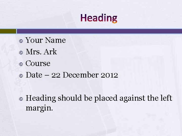 Heading Your Name Mrs. Ark Course Date – 22 December 2012 Heading should be Heading Your Name Mrs. Ark Course Date – 22 December 2012 Heading should be