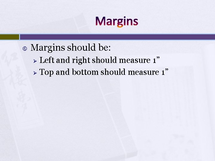 Margins should be: Ø Ø Left and right should measure 1” Top and bottom Margins should be: Ø Ø Left and right should measure 1” Top and bottom