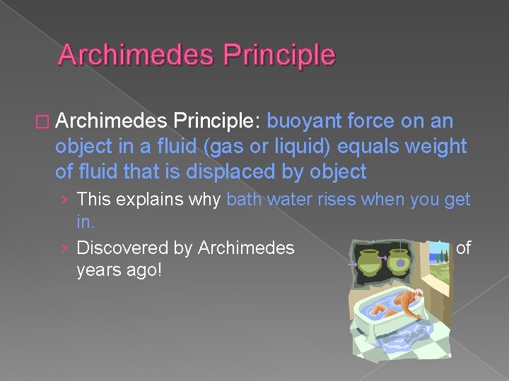 Archimedes Principle � Archimedes Principle: buoyant force on an object in a fluid (gas