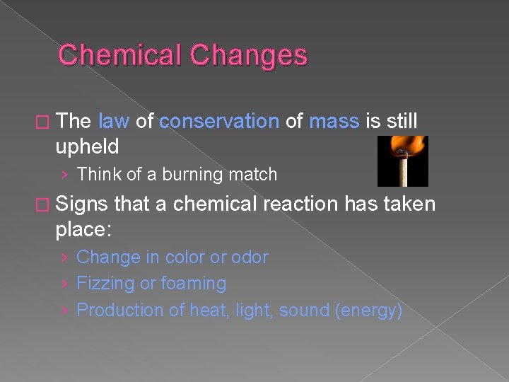 Chemical Changes � The law of conservation of mass is still upheld › Think