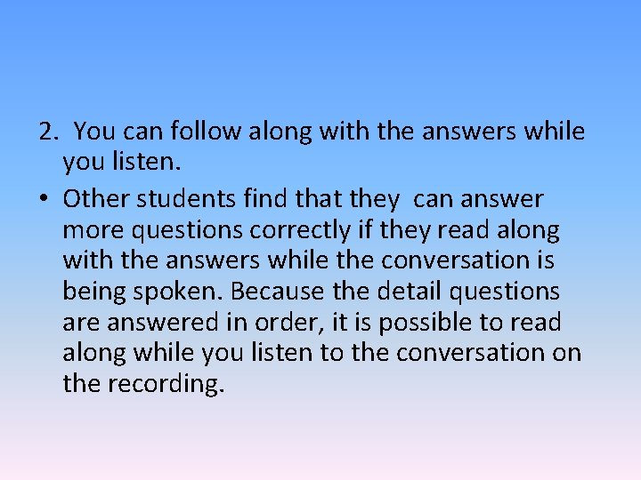 2. You can follow along with the answers while you listen. • Other students