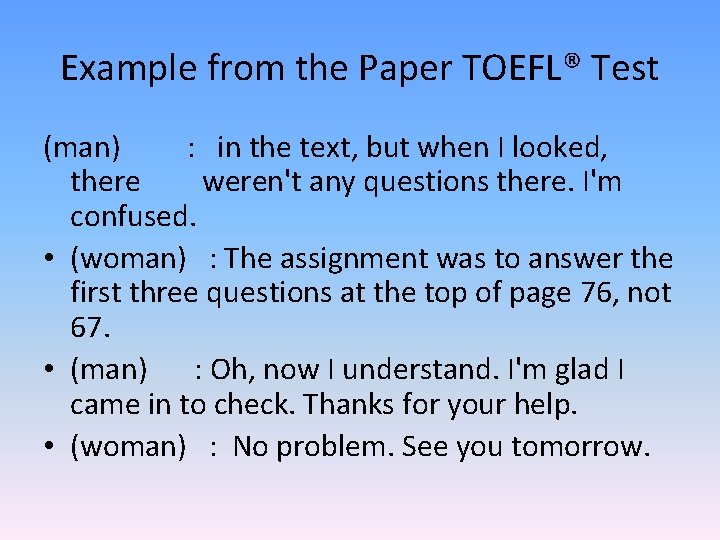 Example from the Paper TOEFL® Test (man) : in the text, but when I