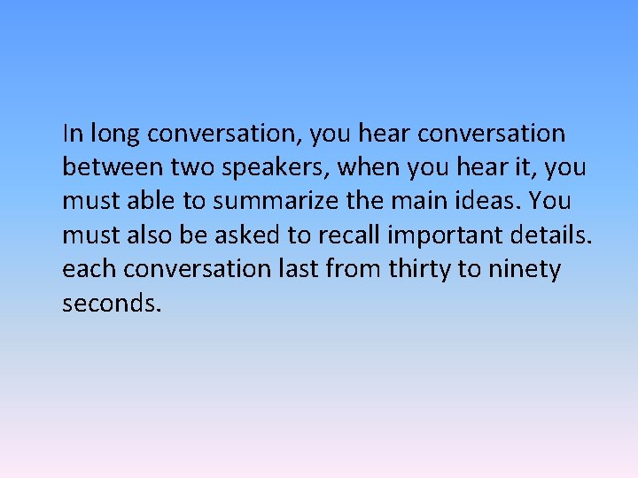 In long conversation, you hear conversation between two speakers, when you hear it, you
