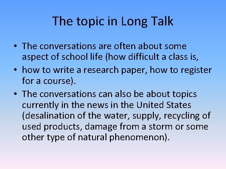 The topic in Long Talk • The conversations are often about some aspect of
