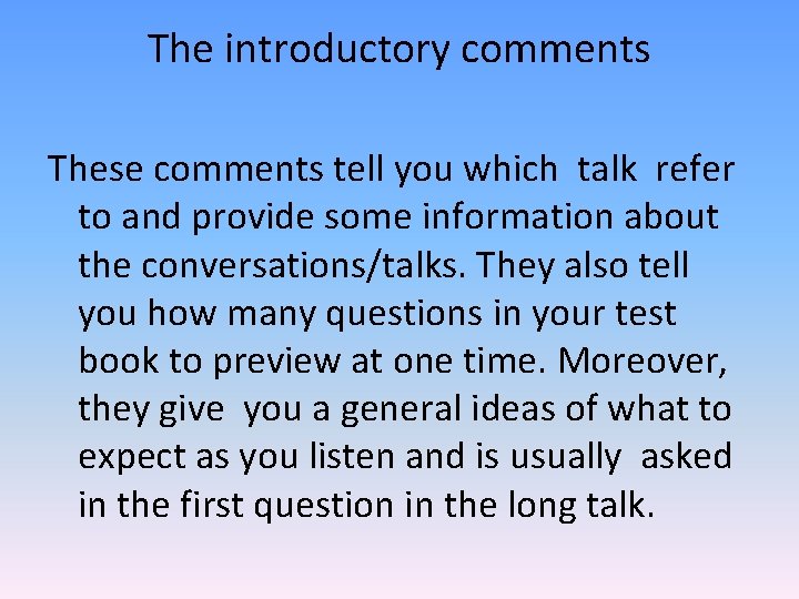 The introductory comments These comments tell you which talk refer to and provide some