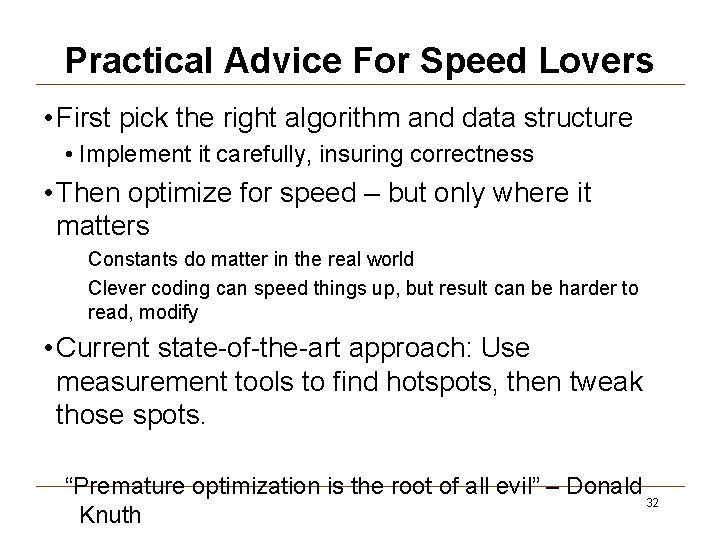 Practical Advice For Speed Lovers • First pick the right algorithm and data structure