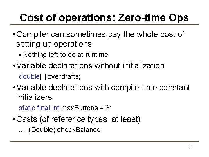 Cost of operations: Zero-time Ops • Compiler can sometimes pay the whole cost of
